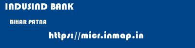 INDUSIND BANK  BIHAR PATNA    micr code
